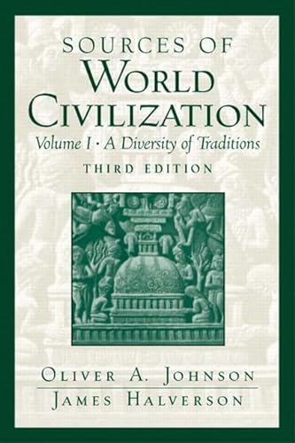 Sources of World Civilization: A Diversity of Traditions, Volume 1 (3rd Edition) (9780131824836) by Johnson Deceased, Oliver A.; Halverson, James