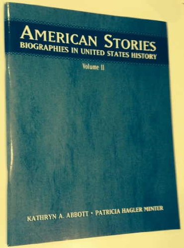 American Stories: v. 2: Biographies in United States History (9780131826533) by Patricia Hagler Minter; Kathryn A. Abbott