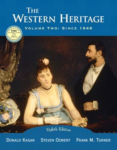 The Western Heritage, Vol. 2: Since 1648, Eighth Edition (9780131828612) by Kagan, Donald M.; Ozment, Steven; Turner, Frank M.; Kagan, Donald