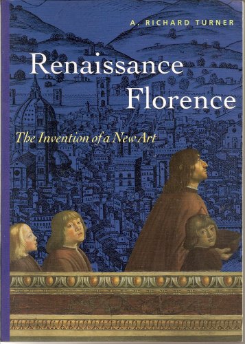 Beispielbild fr Renaissance Florence: The Invention Of A New Art (Perspectives): First Edition zum Verkauf von HPB-Ruby