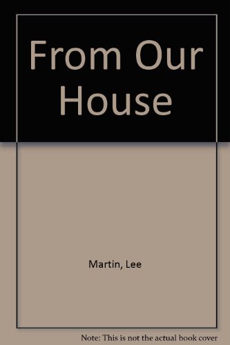 From Our House (9780131837621) by Lee Martin