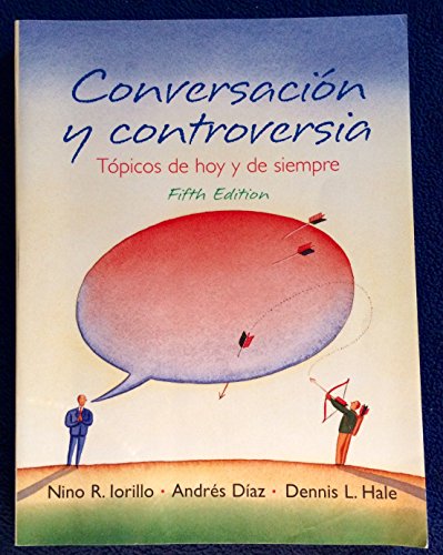 Imagen de archivo de Conversacion y controversia: Topicos de hoy y de siempre (5th Edition) (Spanish Edition) a la venta por Goodwill Books