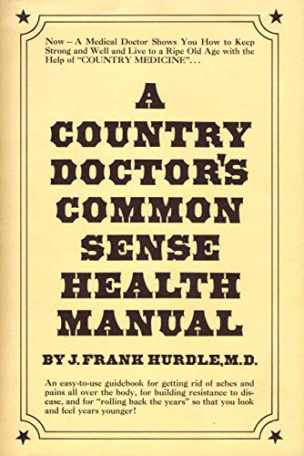 Imagen de archivo de A Country Doctor's Common Sense Health Manual a la venta por SecondSale
