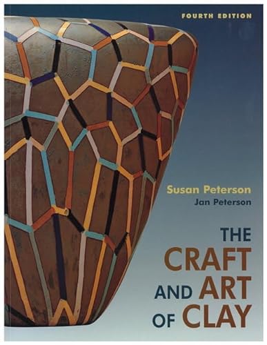 The Craft and Art of Clay (4th Edition) (9780131844261) by Peterson, Susan
