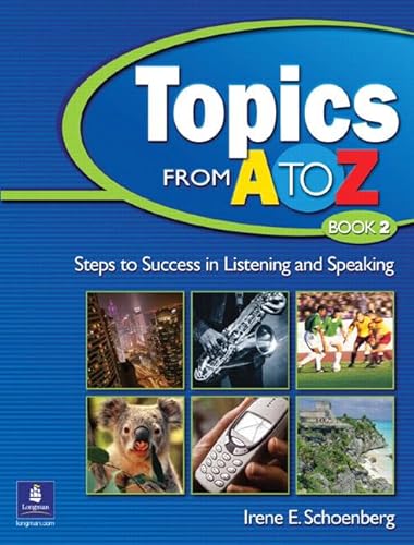 Beispielbild fr Topics from A to Z, Book 2: Steps to Success in Listening and Speaking zum Verkauf von Wonder Book