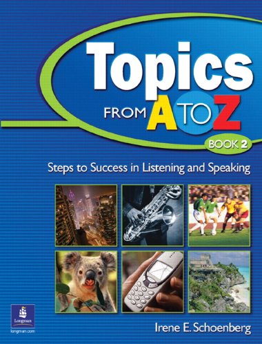 Imagen de archivo de Topics from A to Z, Book 2: Steps to Success in Listening and Speaking a la venta por Wonder Book