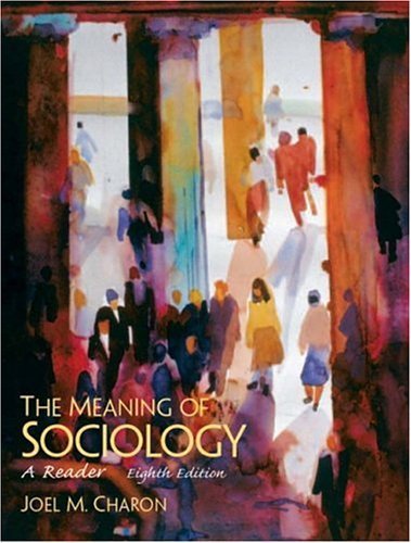 The Meaning Of Sociology: A Reader (9780131850804) by Charon, Joel M.