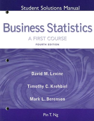 Student Solutions Manual for Business Statistics, 1st Course (9780131851733) by David M. Levine; Timothy C. Krehbiel; Mark L. Berenson