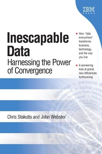 Beispielbild fr Inescapable Data: Harnessing the Power of Convergence: Harnessing Complete Connectivity (Ibm Press) zum Verkauf von medimops