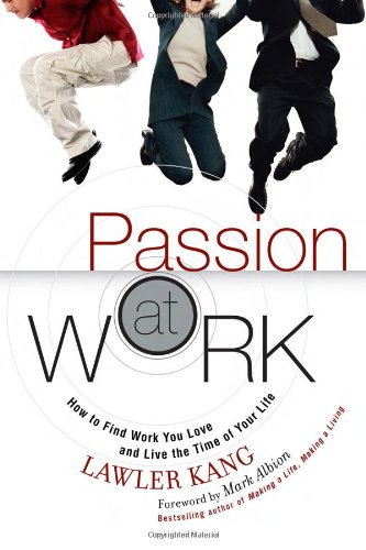 9780131854284: Passion at Work: How to Find work You Love and LIve the Time of Your life