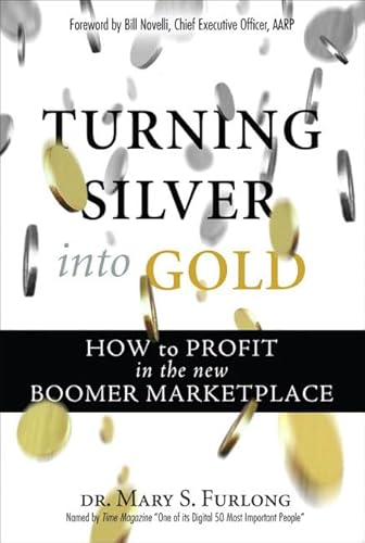 Beispielbild fr Turning Silver into Gold: How to Profit in the New Boomer Marketplace zum Verkauf von Wonder Book