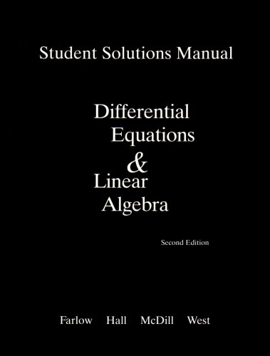 Student Solutions Manual for Differential Equations and Linear Algebra (9780131860636) by Farlow, Jerry; Hall, James E.; McDill, Jean Marie; West, Beverly