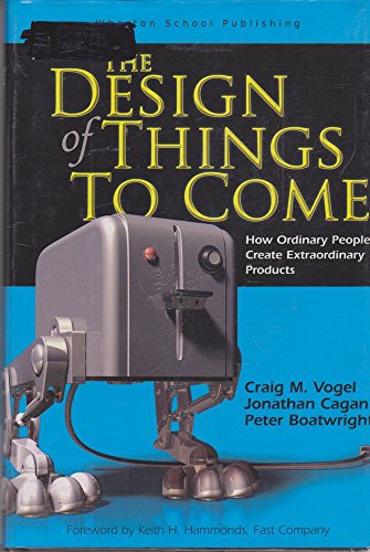 Stock image for The design Of Things To Come: How Ordinary People Create Extraordinary Products for sale by SecondSale