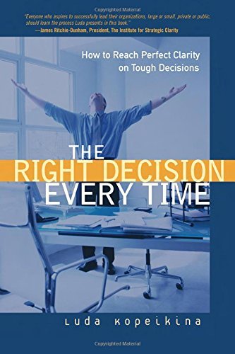 Beispielbild fr The Right Decision Every Time: How to Reach Perfect Clarity on Tough Decisions zum Verkauf von Read&Dream