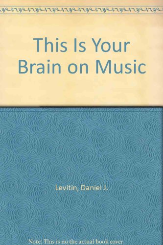 9780131862647: This Is Your Brain on Music