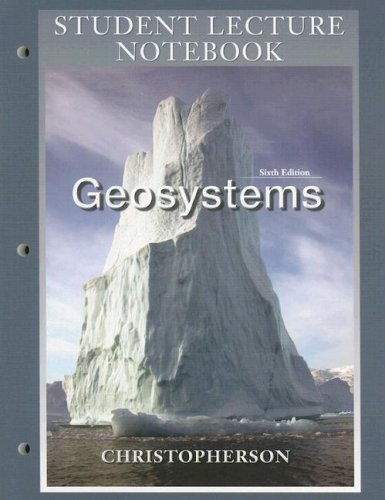 Geosystems Student Lecture Notebook: An Introduction to Physical Geography (9780131863538) by Robert W. Christopherson