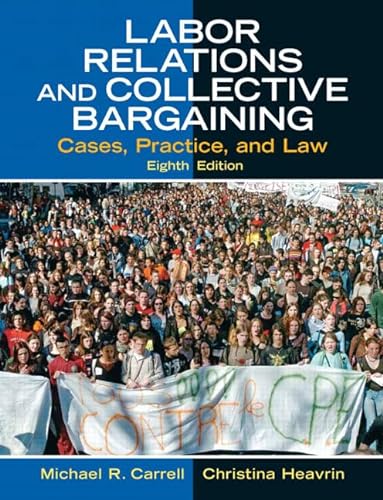 9780131868724: Labor Relations and Collective Bargaining: Cases, Practice, and Law: United States Edition