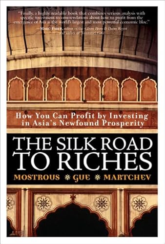 Imagen de archivo de The Silk Road to Riches: How You Can Profit By Investing In Asia's Newfound Prosperity a la venta por Open Books