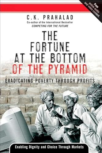 9780131872769: The Fortune at the Bottom of the Pyramid: Eradicating Poverty Through Profits - Custom Next Practice Version (Book Jacket)