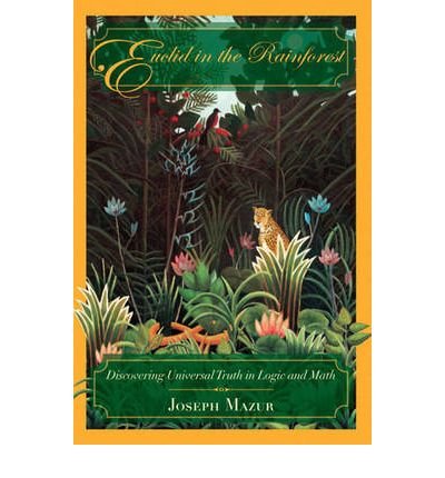 9780131872806: Euclid in the Rainforest: Discovering Universal Truth in Logic and Math