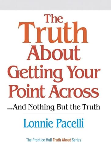 Beispielbild fr The Truth About Getting Your Point Across: .and Nothing But the Truth zum Verkauf von WorldofBooks