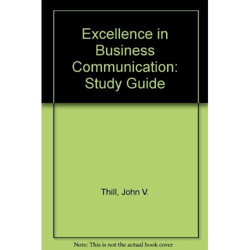 Excellence in Business Communication: Study Guide (9780131876019) by Thill, John V.