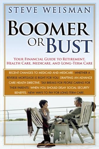 Boomer or Bust: Your Financial Guide to Retirement, Health Care, Medicare, and Long-Term Care