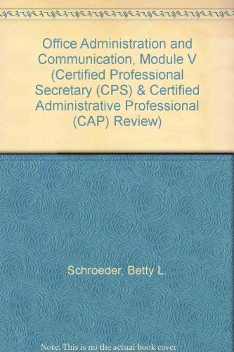 Office Administration and Communication, Module V (Certified Professional Secretary Examination Review Series) (9780131883765) by Schroeder, Betty L.; Graf, Diane Routhier