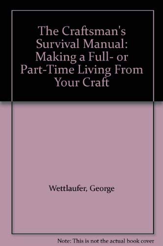 9780131887718: Craftsman's Survival Manual: Making a Full- or Part-time Living from Your Craft