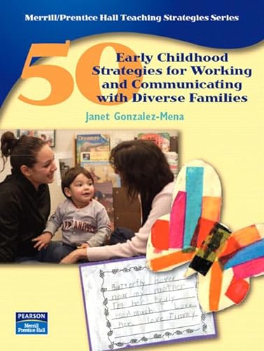 50 Early Childhood Strategies for Working and Communicating with Diverse Families (9780131888579) by Gonzalez-Mena, Janet