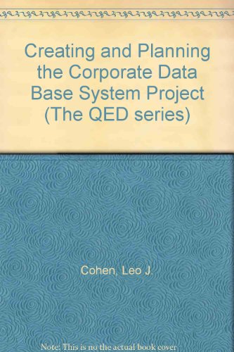 9780131890930: Creating and Planning the Corporate Data Base System Project (The QED series)