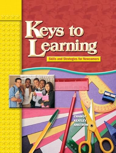 Keys to Learning: Skills and Strategies for Newcomers (9780131892217) by Keatley, Catharine W.; Anstrom, Kristina A.; Chamot, Anna Uhl