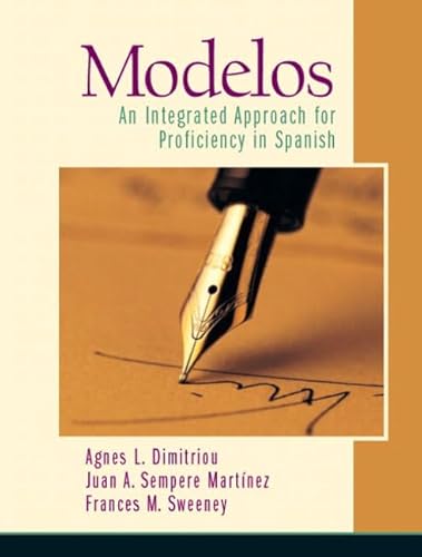 Modelos: An Integrated Approach for Proficiency in Spanish (Spanish Edition) (9780131893016) by Dimitriou, Agnes A.; Sempere Martfnez, Juan A.; Sweeney, Frances M.