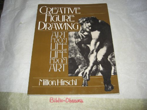 Beispielbild fr Creative Figure Drawing: Art from Life, Life from Art zum Verkauf von BooksRun