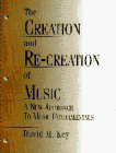 Beispielbild fr Creation and Re-creation of Music: A New Approach to Music Fundamentals zum Verkauf von Wonder Book