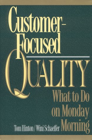 9780131896307: Customer-Focused Quality: What to Do on Monday Morning