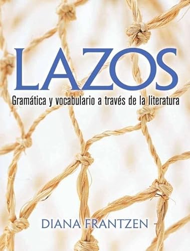 9780131896727: Lazos: Gramatica Y Vocabulario a Traves De La Literatura