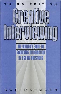 Beispielbild fr Creative Interviewing: Writer's Guide to Gathering Information by Asking Questions zum Verkauf von Wonder Book