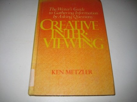 Imagen de archivo de Creative Interviewing: Writer's Guide to Gathering Information by Asking Questions a la venta por Wonder Book