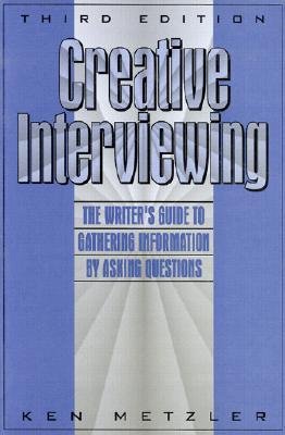 Stock image for Creative Interviewing: Writer's Guide to Gathering Information by Asking Questions for sale by Wonder Book