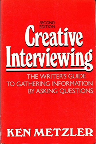 9780131897472: Creative Interviewing: Writer's Guide to Gathering Information by Asking Questions