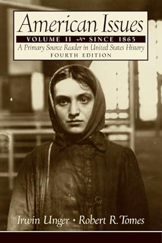 American Issues: A Primary Source Reader in United States History : Since 1865 (9780131914025) by Unger, Irwin; Tomes, Robert R.