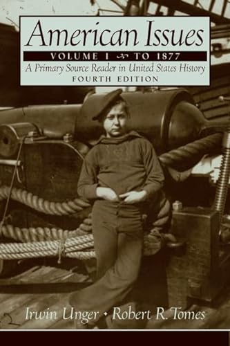American Issues: A Primary Source Reader in United States History; To 1877 (9780131914674) by Unger, Irwin; Tomes, Robert R.