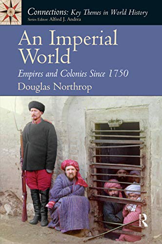 9780131916586: An Imperial World: Empires and Colonies Since 1750 (Connections: Key Themes in World History)
