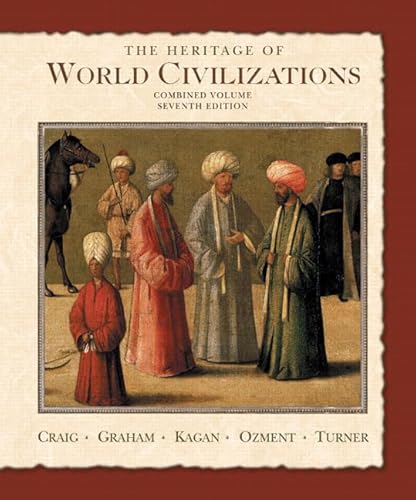 The Heritage Of World Civilizations: Combined Volume (9780131926233) by Graham, William A.; Kagan, Donald; Ozment, Steven E.; Turner, Frank M.