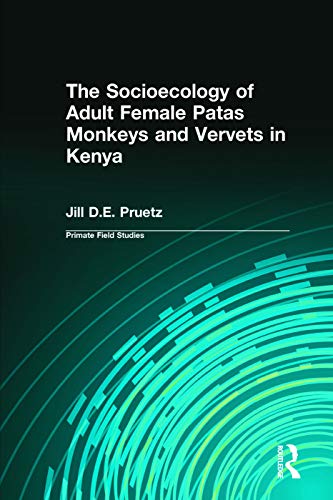 9780131927872: The Socioecology of Adult Female Patas Monkeys and Vervets in Kenya