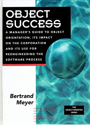 Imagen de archivo de Object Success : A Manager's Guide to Object Orientation Technology and It's Impact on the Corporation, and It's Use for Re-engineering a la venta por Better World Books