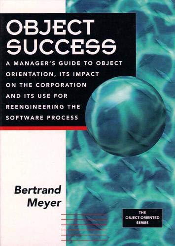 Stock image for Object Success : A Manager's Guide to Object Orientation Technology and It's Impact on the Corporation, and It's Use for Re-engineering for sale by Better World Books