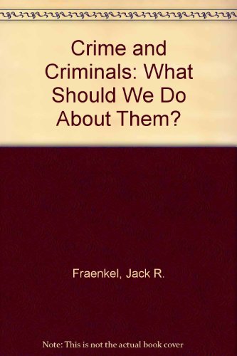 9780131928725: Crime and Criminals: What Should We Do About Them?