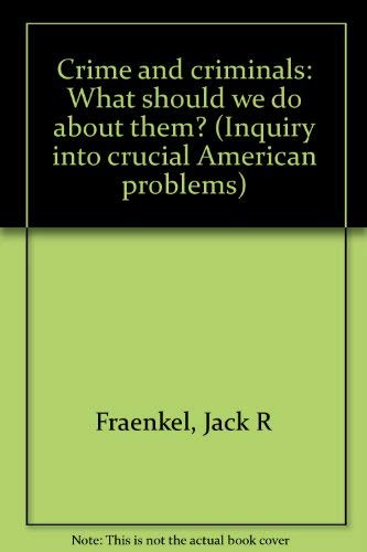 9780131928800: Crime and criminals: What should we do about them? (Inquiry into crucial American problems)